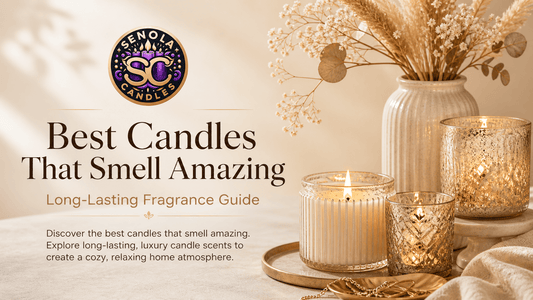 Best Candles That Smell Amazing | Long-Lasting Fragrance Guide